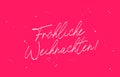 Calligraphy - Frohliche Weihnachten! Beautiful inscription - Merry Christmas in German. Lettering. Drawn with a brush by hand.