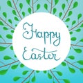 Calligraphy Lettering Happy Easter Inscription on Blue Background. Beautiful Floral Frame from Green Branches. Vector illustration Royalty Free Stock Photo