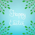 Calligraphy Lettering Happy Easter Inscription on Blue Background. Beautiful Floral Frame from Green Branches. Vector illustration Royalty Free Stock Photo