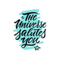 Calligraphy. Lettering. Phrase: `The universe salutes you.`