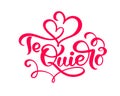 Calligraphy red phrase Te Quiero on Spanish - I Love You. Vector Valentines Day Hand Drawn lettering. Heart Holiday sketch doodle