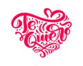 Calligraphy phrase Te Quiero on Spanish - I Love You. Vector Valentines Day Hand Drawn lettering. Heart Holiday sketch doodle