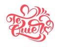 Calligraphy phrase Te Quiero on Spanish - I Love You. Vector Valentines Day Hand Drawn lettering. Heart Holiday sketch doodle