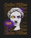 Calm Vibes modern classics typography slogan with antique statue head and spray paint blobs collage Techno style