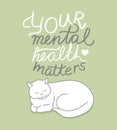 Calm white cat with motivational phrase Your mental health matters. Handwritten positive quote