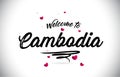 Cambodia Welcome To Word Text with Handwritten Font and Pink Heart Shape Design