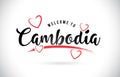 Cambodia Welcome To Word Text with Handwritten Font and Red Love