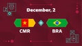 Cameroon vs Brazil, Football 2022, Group G. World Football Competition championship match versus teams intro sport background,