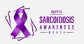 Sarcoidosis Awareness Month. Inflammatory disease resulting in granulomas in body. Observed in April each year