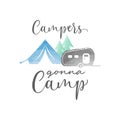 Campers gonna camp lettering typography Royalty Free Stock Photo