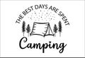 Camping life saying or quote vector design. The best days are spent camping sign. Isolated on white transparent background. Great