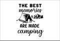 Camping life saying or quote vector design. The best memories are made camping sing. Isolated on white transparent background.