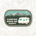 Camping make me happy. Summer camp. Vector. Concept for shirt or logo, print, stamp or tee. Vintage typography design Royalty Free Stock Photo