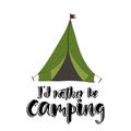 Camping vector card with travel tent and hand drawl lettering quote.