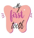 Handwritten lettering, dental illustration. `My first tooth`