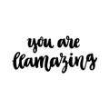 Funny hand-drawn lettering phrase: You are llamazing, meaning: You are amazing.