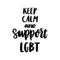 Hand-drawn lettering phrase: Keep calm and support LGBT; in a trendy calligraphic style.