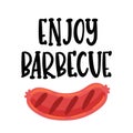 Enjoy barbecue. The hand-drawing quote of black ink, with image fried sausage, on a white background.