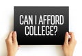 Can I Afford College? text on card, concept background