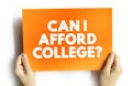 Can I Afford College? text quote, concept background