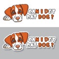 Can I pet dat dog. Cute sticker. Vector illustration.