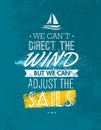 We Can Not Direct The Wind, But We Can Adjust Sails Motivation Quote. Creative Vector Typography Concept