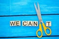 We can self motivation - cutting the letter t of the written word we can`t so it says we can, goal achievement, potential, overco