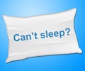 Can't Sleep Pillow Represents Trouble Sleeping And Cushion