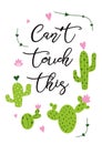 Can`t touch this. Cute hand drawn Prickly cactus print with inspirational phrase cacti print