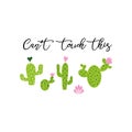 Can`t touch this. Cute hand drawn Prickly cactus print with inspirational phrase vector
