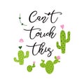 Can`t touch this. Cute hand drawn Prickly cactus print with inspirational quote