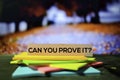 Can You Prove it? on the sticky notes with bokeh background