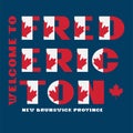 Canada flag style motivation poster with text Welcome Fredericton, New Brunswick. Modern typography for corporate travel company