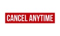 Cancel Anytime Rubber Stamp. Red Cancel Anytime Rubber Grunge Stamp Seal Vector Illustration - Vector Royalty Free Stock Photo
