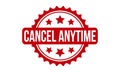 Cancel Anytime Rubber Stamp. Red Cancel Anytime Rubber Grunge Stamp Seal Vector Illustration - Vector Royalty Free Stock Photo