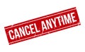 Cancel Anytime Rubber Stamp. Red Cancel Anytime Rubber Grunge Stamp Seal Vector Illustration - Vector Royalty Free Stock Photo
