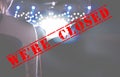 Cancelled entertainment show background. Concept of cancellation events due to to covid-19 outbreak. Text WE`RE CLOSED on blurred