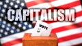 Capitalism and voting in the USA, pictured as ballot box with American flag in the background and a phrase Capitalism to symbolize