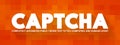 CAPTCHA - Completely Automated Public Turing test to tell Computers and Humans Apart acronym text is a type of challengeÃ¢â¬â
