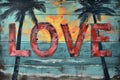 Tropical Sunset Love Street Art Mural, Valentines Day Greeting Card Artwork, Weathered Outdoor Palm Trees Painting, Romantic Words Royalty Free Stock Photo