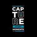 Capture every moments typography on black