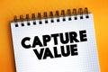 Capture Value text on notepad, concept background