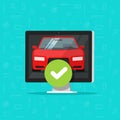 Car and approved checkmark on computer vector illustration, flat cartoon automobile and tick, concept of rent auto or