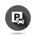 Car parking icon in flat style. Auto stand vector illustration on black round background with long shadow effect. Roadsign circle Royalty Free Stock Photo