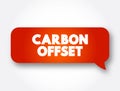 Carbon offset - reduction of emissions of carbon dioxide made in order to compensate for emissions made elsewhere, text concept