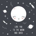Card with moon, stars, comets and phrases. I Love you to the moon and back. Background for Kids. Vector