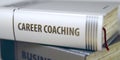 Career Coaching. Book Title on the Spine. 3D.