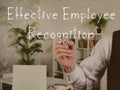 Career concept about Effective Employee Recognition with phrase on the piece of paper Royalty Free Stock Photo