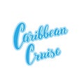 Caribbean cruise typography logo. Hand drawn lettering banner. Cruise liners tourist agency template. Vector eps 10 Royalty Free Stock Photo