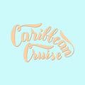 Caribbean cruise typography poster. Hand drawn lettering words. Cruise liners travel agency banner.